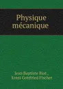Physique mecanique - Jean Baptiste Biot
