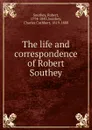 The life and correspondence of Robert Southey - Robert Southey