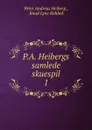 P.A. Heibergs samlede skuespil - Peter Andreas Heiberg