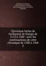 Chronique latine de Guillaume de Nangis de 1113 a 1300 - Guillaume de Nangis