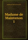Madame de Maintenon - Stéphanie Félicité de Genlis