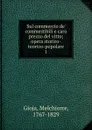 Sul commercio de. commestibili e caro prezzo del vitto - Melchiorre Gioja