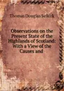 Observations on the Present State of the Highlands of Scotland - Thomas Douglas Selkirk