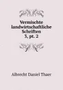 Vermischte landwirtschaftliche Schriften - Albrecht Daniel Thaer