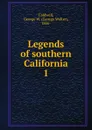 Legends of southern California - George Walter Caldwell