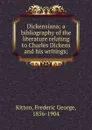 Dickensiana - Frederic George Kitton