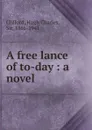 A free lance of to-day - Hugh Charles Clifford