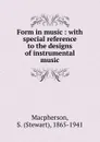 Form in music - Stewart Macpherson