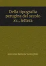 Della tipografia perugina del secolo xv., lettera - Giovanni Battista Vermiglioli