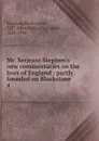 Mr. Serjeant Stephen.s new commentaries on the laws of England - Stephen Henry John