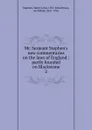 Mr. Serjeant Stephen.s new commentaries on the laws of England - Stephen Henry John