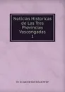 Noticias Historicas de Las Tres Provincias Vascongadas - D. Juan Antonio Llorente