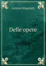 Delle opere - Lorenzo Magalotti