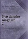 Nye danske magazin - Danske selskab for faedrelandets historie