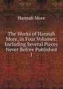 The Works of Hannah More, in Four Volumes - Hannah More