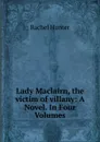 Lady Maclairn, the victim of villany - Rachel Hunter