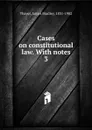 Cases on constitutional law. - James Bradley Thayer