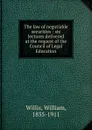 The law of negotiable securities - William Willis