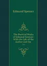 The Poetical Works of Edmund Spenser: With the Life of the Author and the . 5-6 - Spenser Edmund