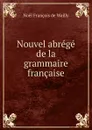 Nouvel abrege de la grammaire francaise - Noël François de Wailly