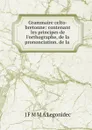 Grammaire celto-bretonne - J.F. M. Legonidec