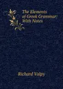 The Elements of Greek Grammar - Richard Valpy