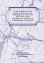 Ce qu.on apprenait aux foires de Troyes et de la Champagne au 13e siecle, suivi d.une notice historique sur les foires de la Champagne et de la Brie - Alexander Assier