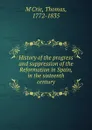 History of the progress and suppression of the Reformation in Spain, in the sixteenth century - Thomas M'Crie