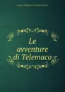 Le avventure di Telemaco - François de Salignac de La Mothe-Fénelon