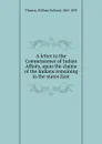 A letter to the Commissioner of Indian Affairs, upon the claims of the Indians remaining in the states East - William Holland Thomas