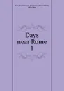 Days near Rome - Augustus J. C. Hare