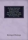 An Easy Grammar of Natural and Experimental Philosophy - Richard Phillips