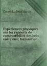 Experiences physiques sur les rapports de combustibilite des bois entre eux - Georg Ludwig Hartig