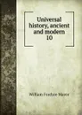 Universal history, ancient and modern - William Fordyce Mavor