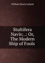 Stultifera Navis - W.H. Ireland