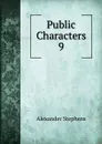 Public Characters - Alexander Stephens