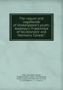 The rogues and vagabonds of Shakespeare.s youth - Edward Viles