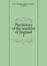 The history of the worthies of England - Fuller Thomas