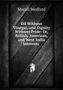 Oil without Vinegar, and Dignity without Pride - Macall Medford