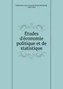 Etudes d.economie politique et de statistique - Louis François Michel Raymond Wolowski
