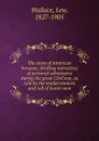 The story of American heroism - Lew Wallace