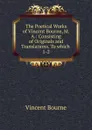 The Poetical Works of Vincent Bourne, M.A. - Vincent Bourne