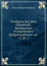 Predigten bey dem Churfurstl - Franz Volkmar Reinhard