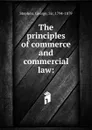 The principles of commerce and commercial law - George Stephen