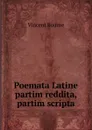 Poemata Latine partim reddita, partim scripta - Vincent Bourne