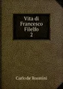 Vita di Francesco Filelfo. - Carlo de' Rosmini