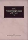 Les metamorphoses d.Ovide - Ange-François Fariau de Saint-Ange Ovid