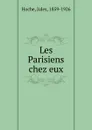 Les Parisiens chez eux - Jules Hoche