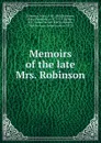 Memoirs of the late Mrs. Robinson - Mary Robinson