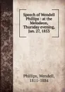 Speech of Wendell Phillips - Wendell Phillips